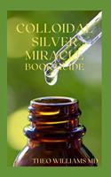 Colloidal Silver Miracle Book Guide