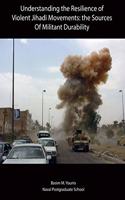 Understanding the Resilience of Violent Jihadi Movements: the Sources Of Militant Durability