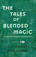 Tales of Blended Magic