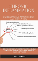 Chronic Inflammation - Understanding, Management, and Prevention: Comprehensive Strategies for Pediatric and Adult Care - Your Essential Guide to Inflammatory Health and Wellness(1 Health and Wellness)