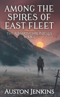 Among the Spires of East Fleet: The Almaris Chronicles