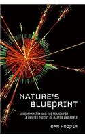 Nature's Blueprint: Supersymmetry and the Search for a Unified Theory of Matter and Force