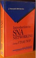 Introduction to SNA Networking: A Guide for Using VTAM/NCP (J. Ranade IBM series)