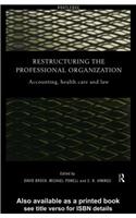Restructuring the Professional Organization: Accounting, Health Care and Law