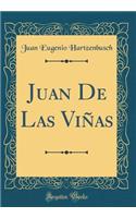 Juan De Las Viñas (Classic Reprint)