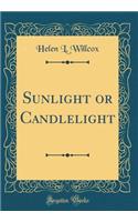 Sunlight or Candlelight (Classic Reprint)