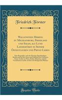 Wallenstein Herzog Zu Mecklenburg, Friedland Und Sagan, ALS Lund LandesfÃ¼rst in Seinem Ã?ffentlichen Und Privat-Leben: Eine Biographie, Nach Des Herzogs EigenhÃ¤ndigen Briefen Und Aus Den Acten Und Urkunden Der Geheimen Staats-Archive Zu Wien, Ber