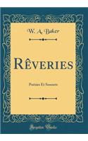 Rêveries: Poésies Et Sonnets (Classic Reprint)