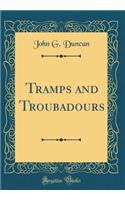 Tramps and Troubadours (Classic Reprint)