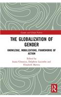 Globalization of Gender: Knowledge, Mobilizations, Frameworks of Action