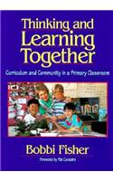 Thinking and Learning Together: Curriculum and Community in a Primary Classroom