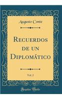 Recuerdos de un Diplomático, Vol. 2 (Classic Reprint)