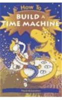 How to Build a Time Machine: (How To... (Hardcover Franklin Watts))