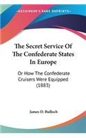 Secret Service Of The Confederate States In Europe