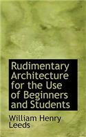 Rudimentary Architecture for the Use of Beginners and Students