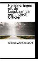 Herinneringen Uit de Loopbaan Van Een Indisch Officier