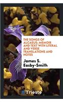 The Songs of Alcaeus; Memoir and Text with Literal and Verse Translations and Notes