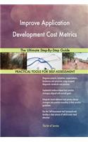 Improve Application Development Cost Metrics The Ultimate Step-By-Step Guide