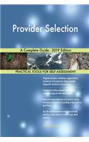 Provider Selection A Complete Guide - 2019 Edition