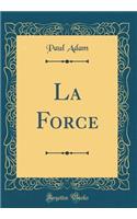 La Force (Classic Reprint)