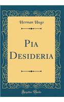 Pia Desideria (Classic Reprint)