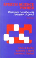 Speech Science Primer: Physiology, Acoustics, and Perception of Speech