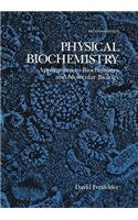 Physical Biochemistry: Applications to Biochemistry and Molecular Biology