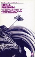 Media Freedom: The Contradictions of Communications in the Age of Modernity