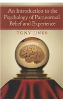 Introduction to the Psychology of Paranormal Belief and Experience