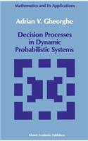 Decision Processes in Dynamic Probabilistic Systems