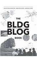 The BLDGBLOG Book: Architectural Conjecture; Urban Speculation; Landscape Futures