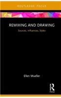 Remixing and Drawing: Sources, Influences, Styles