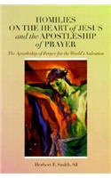 Homilies on the Heart of Jesus and the Apostleship of Prayer: The Apostleship of Prayer for the World's Salvation