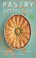 Pastry Perfection: Foolproof recipes for the home cook