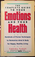 The Complete Guide to Your Emotions and Your Health: Hundreds of Proven Techniques to Harmonize Mind & Body for Happy, Healthy Living