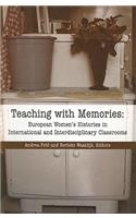Teaching with Memories: European Women's Histories in International and Interdisciplinary Classrooms