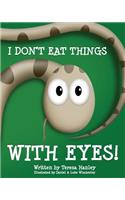 I Don't Eat Things With Eyes!