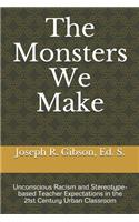 Monsters We Make
