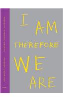 I Am, Therefore, We Are - Limited Edition