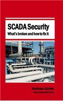 SCADA Security - What's broken and how to fix it
