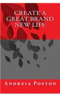Create a Great Brand New Life