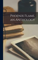 Phoenix Flame, an Anthology