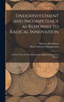 Underinvestment and Incompetence as Responses to Radical Innovation