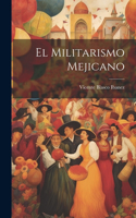Militarismo Mejicano