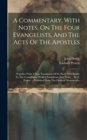 Commentary, With Notes, On The Four Evangelists, And The Acts Of The Apostles