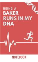 Being a Baker Runs In My DNA Notebook: Funny Baker DNA Quote Notebook / Journal / Planner / Career / Co-Worker / Job Gift with 110 Blank Lined Pages (6 x 9 inches in size)