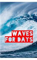 Waves for Days