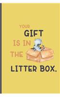 Your gift is in the litter box.: Small Funny Lined Notebook / Journal to write in for Cat Lovers