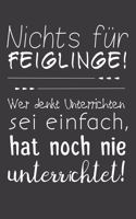 Nichts für Feiglinge Wer denkt Unterrichten Sie einfach hat noch nie unterrichtet: Liniertes DinA 5 Notizbuch für Lehrerinnen und Lehrer Notizheft für Pädagogen