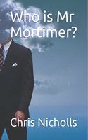 Who is Mr Mortimer?